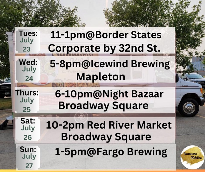 Weekly Schedule: 07-22-2024 through 07-28-2024 Monday - Closed Tuesday - 11am to 1pm at Border States Coroporate by 32nd Street in Fargo Wednesday - 5pm to 8pm at Icewind Brewing Mapleton Thursday - 6pm to 10pm at Night Bazaar in Broadway Square Friday - Closed Saturday - 10am to 2pm at Red River Market in Broadway Square Sunday - 1pm to 5pm at Fargo Brewing